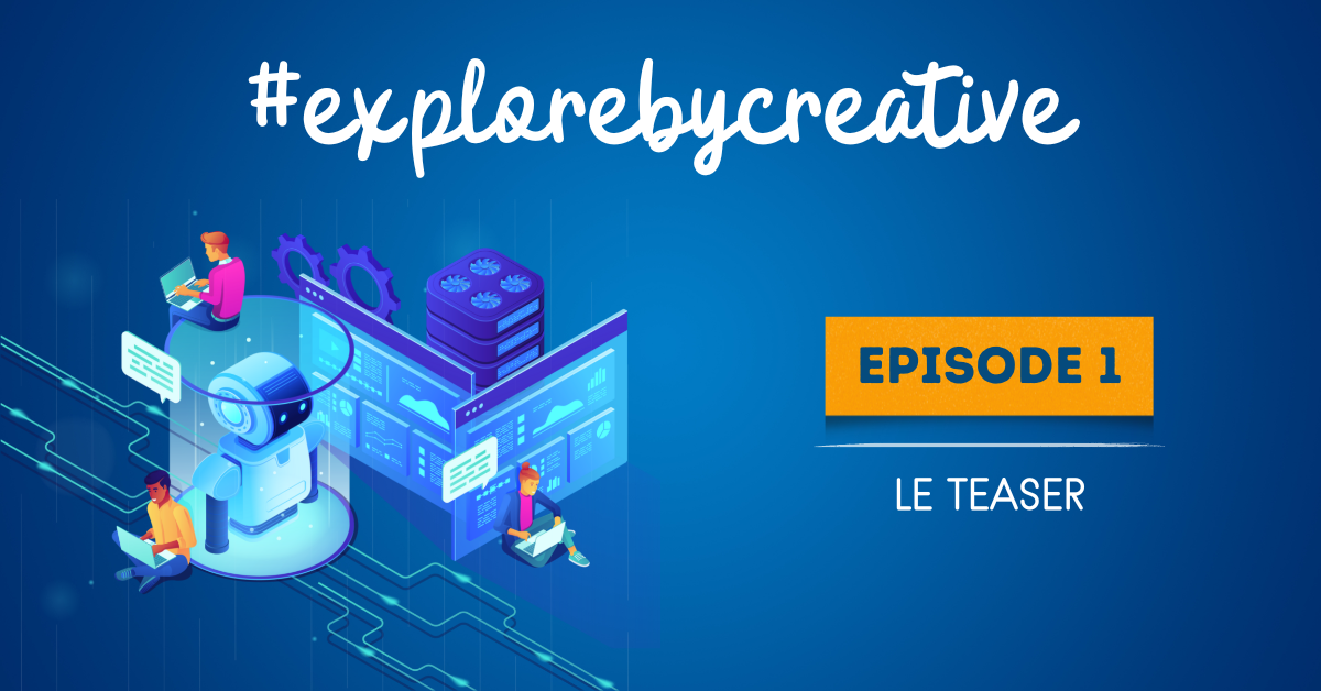 #explorebycreative Episode 1 - LE TEASER